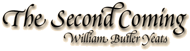 The Second Coming, by William Butler Yeats
